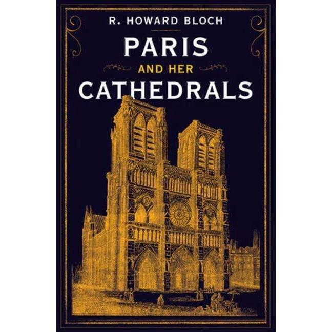 Bloch:Paris and Her Cathedrals, Sachbücher von R. Howard Bloch
