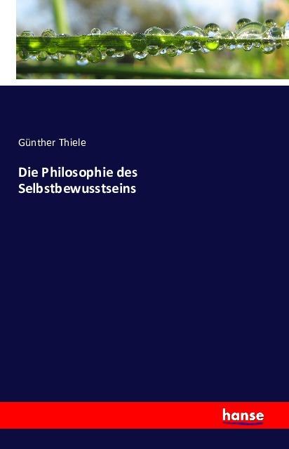 Produktbild Die Philosophie des Selbstbewusstseins (Deutsch, Günther Thiele, 2016)