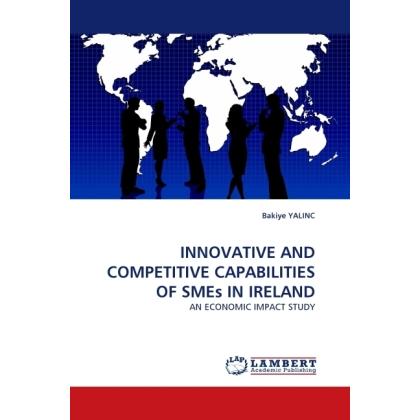 Innovative And Competitive Capabilities Of Smes In Ireland, Fachbücher von Bakiye Yalinc