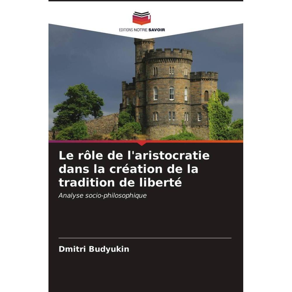 Le rôle de l'aristocratie dans la création de la tradition de liberté, Fachbücher von Dmitri Budyukin