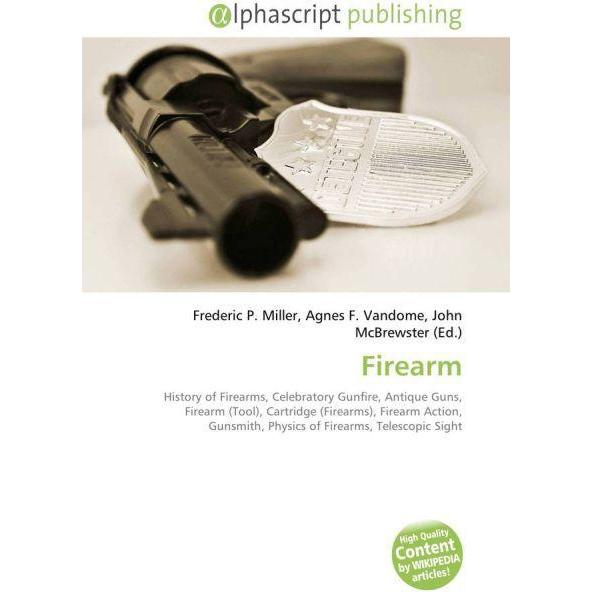 Thumbnail - Firearm, Fachbücher von Agnes F. Vandome, Frederic P. Miller, John McBrewster