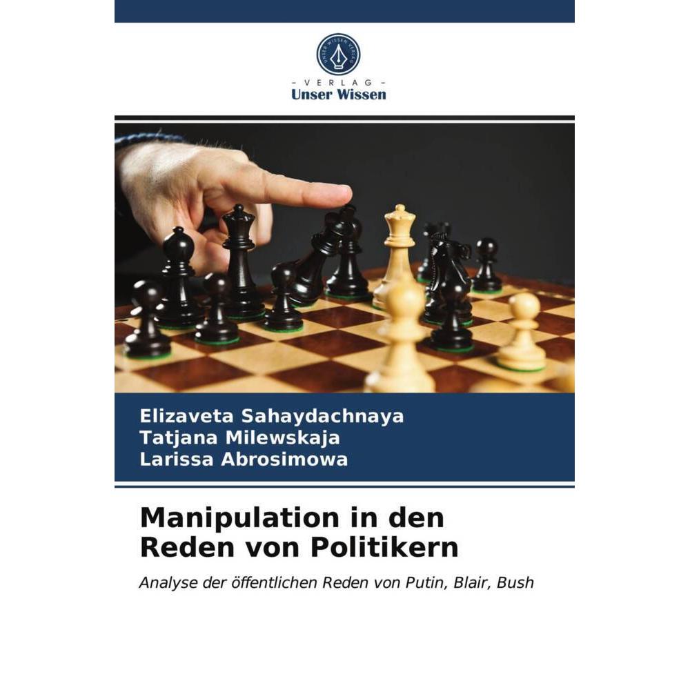 Manipulation in den Reden von Politikern, Fachbücher von Larissa Abrosimowa, Tatjana Milewskaja, Elizaveta Sahaydachnaya