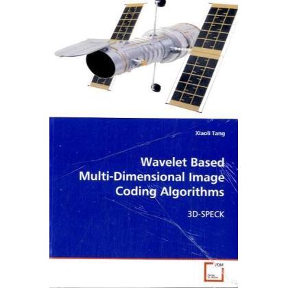 Wavelet Based Multi-Dimensional Image Coding Algorithms, Fachbücher von Xiaoli Tang