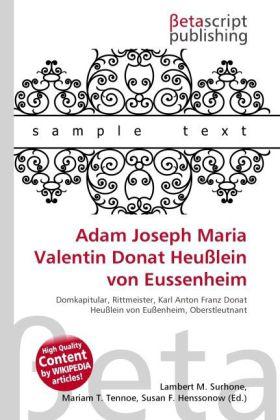 Produktbild Adam Joseph Maria Valentin Donat Heusslein von Eussenheim (Deutsch, Lambert M. Surhone, Miriam T. Timpledon, Susan F. Marseken, 2010)