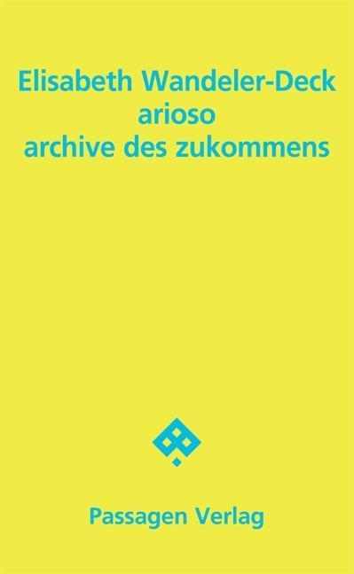 Produktbild arioso - archive des zukommens (Deutsch, Elisabeth Wandeler-Deck, 2016)