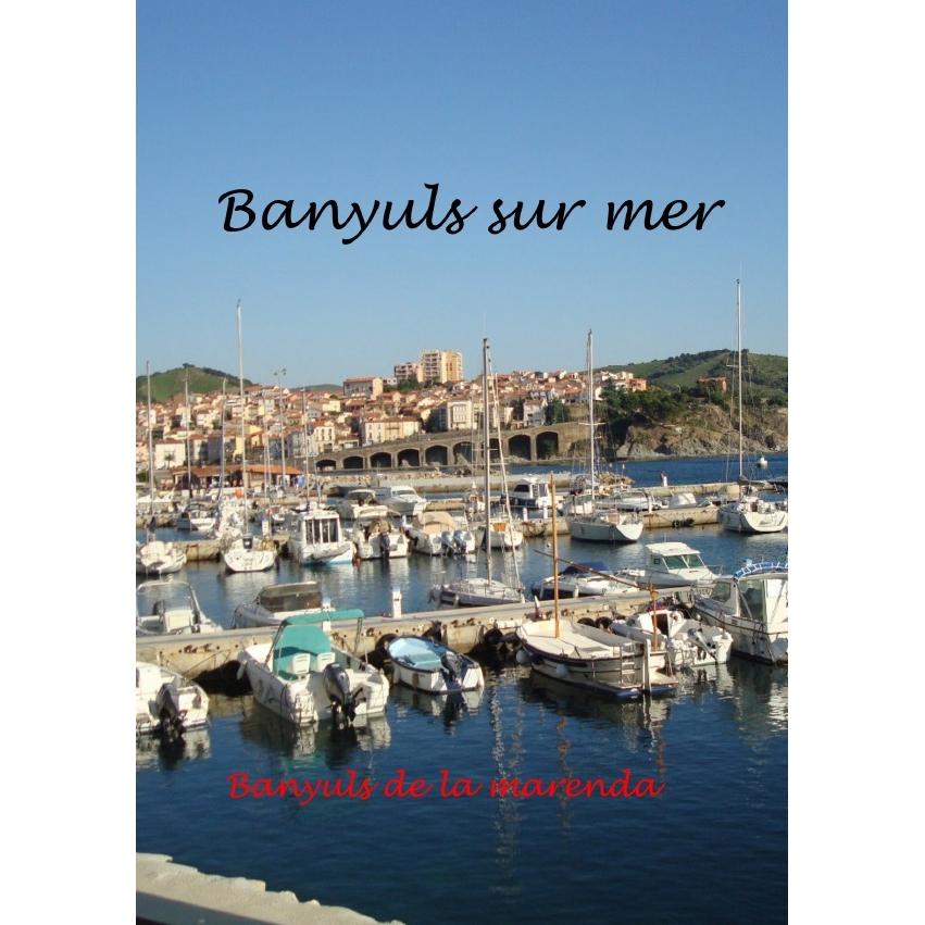 Banyuls sur Mer - mediterranes Kleinod am Fusse der Pyrenäen, Ratgeber von Bernd Zimmermann