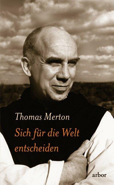 Produktbild Sich für die Welt entscheiden (Deutsch, Stephan Schuhmacher, Thomas Merton, 2009)