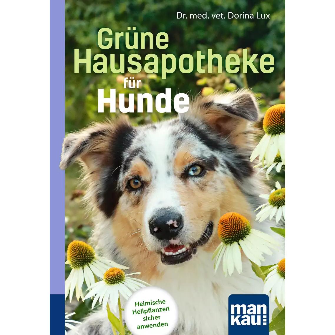 Grüne Hausapotheke für Hunde. Kompakt-Ratgeber, Ratgeber von Dorina Lux