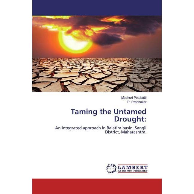 Taming the Untamed Drought:, Fachbücher von Madhuri Potabatti, P. Prabhakar