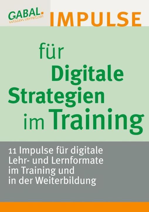 Digitale Strategien im Training (German, Anna-Theresa Dreher, Brigitte Hagedorn, Daniela Weigmann, Dr Ingeborg Osthoff, Dr Katja Bett, Francs Garreis, Inga Geisler, Iris Komarek, Ivanka Brockmann, Jens Hüttner, Mona Henken-Mellies, Monika Mischek, Prof Dr Anabel Ternès von Hattburg, Vanessa Veith, 2020)