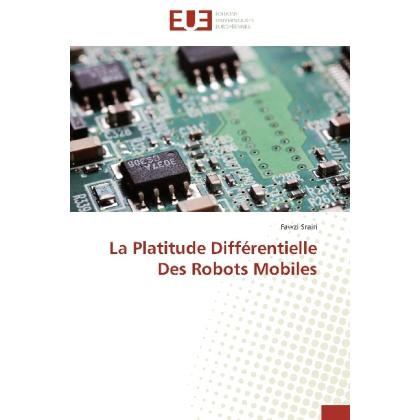 La Platitude Différentielle Des Robots Mobiles, Fachbücher von Fawzi Srairi