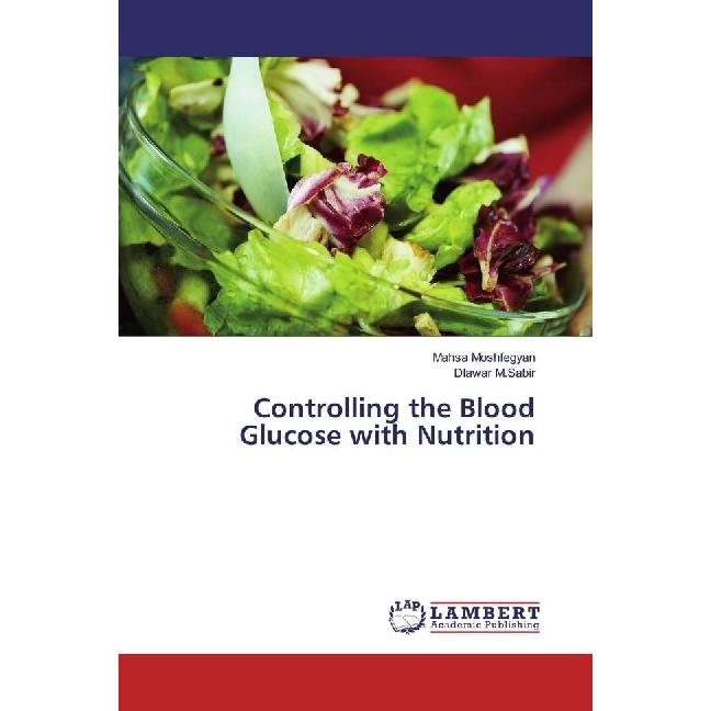 Controlling the Blood Glucose with Nutrition, Fachbücher von Dlawar M.Sabir, Mahsa Moshfegyan