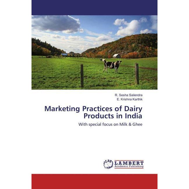 Marketing Practices of Dairy Products in India, Fachbücher von R. Sesha Sailendra, E. Krishna Karthik