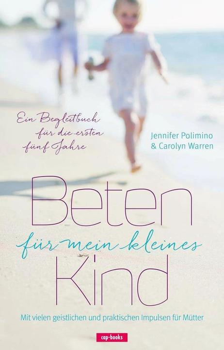 Produktbild Beten für mein kleines Kind (Deutsch, Carolyn Warren, Jennifer Polimino, 2015)