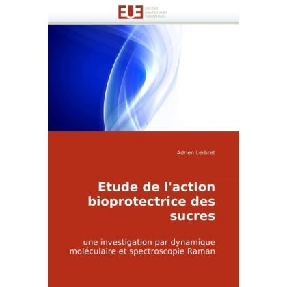 Etude de l'action bioprotectrice des sucres, Fachbücher von Adrien Lerbret