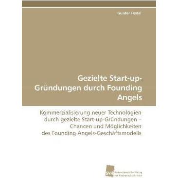 Gezielte Start-up-Gründungen durch Founding Angels, Fachbücher von Gunter Festel