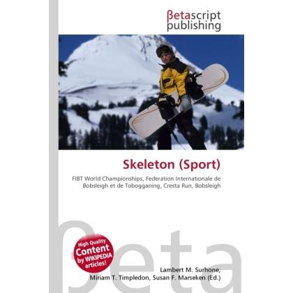Skeleton (Sport), Ratgeber von Lambert M. Surhone, Miriam T. Timpledon, Susan F. Marseken