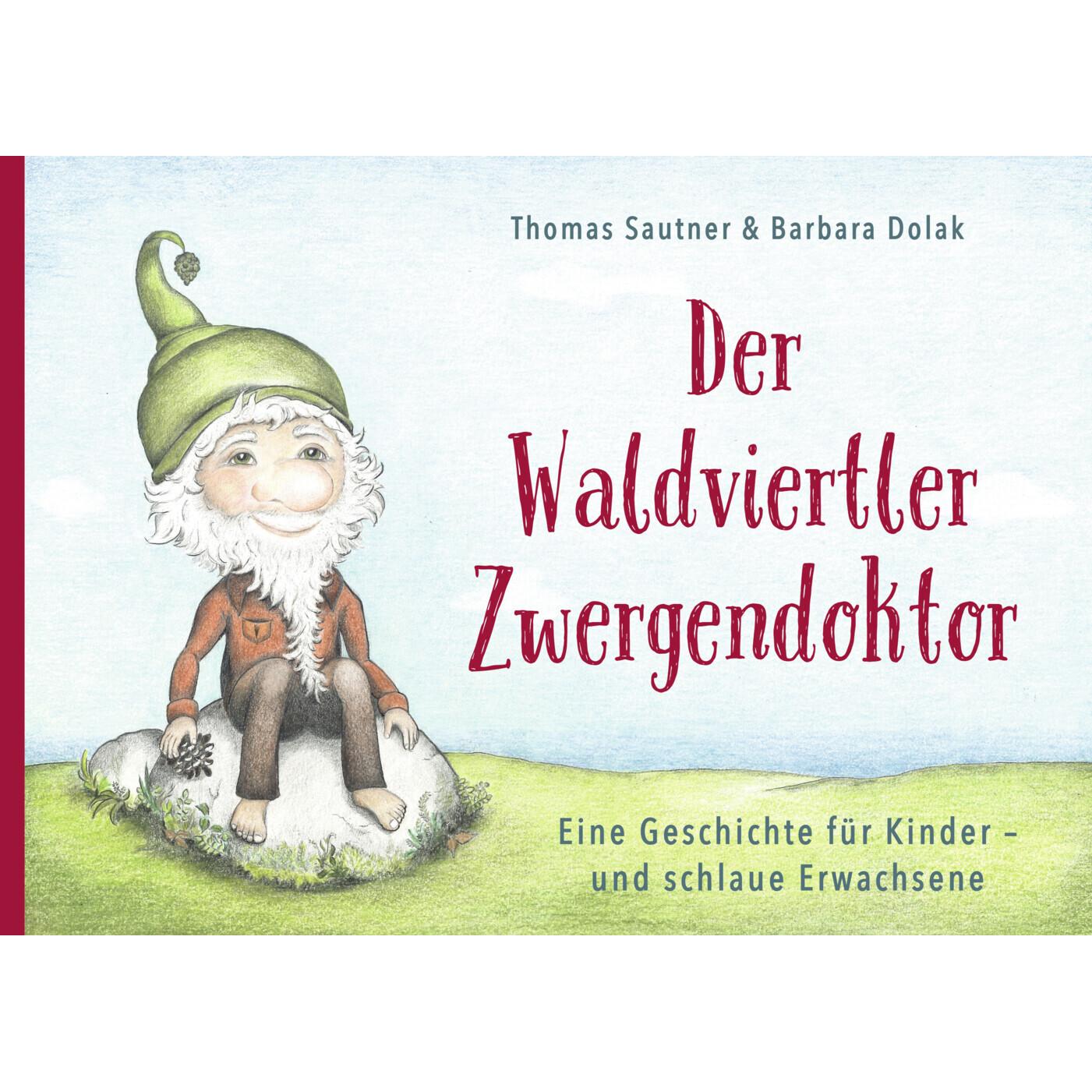 Der Waldviertler Zwergendoktor, Kinderbücher von Thomas Sautner