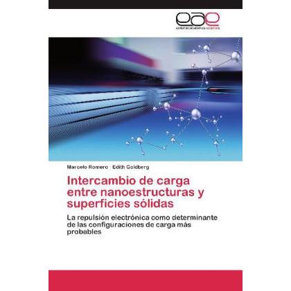 Intercambio de carga entre nanoestructuras y superficies sólidas, Fachbücher von Edith Goldberg, Marcelo Romero