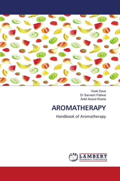 Produktbild Aromatherapy (Englisch, Dr Sarvesh Paliwal, Ankit Anand Kharia, Vivek Dave, 2011)