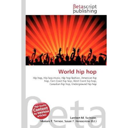 World hip hop, Fachbücher von Lambert M. Surhone, Miriam T. Timpledon, Susan F. Marseken