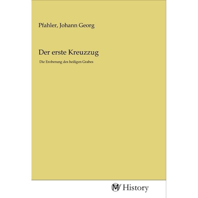 Der erste Kreuzzug, Sachbücher von Johann Georg Pfahler