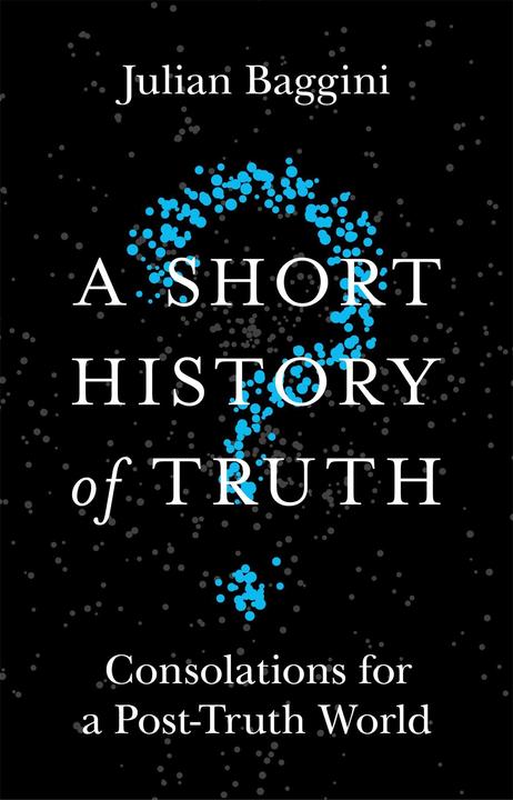Produktbild A Short History of Truth (Englisch, Julian Baggini, 2018)