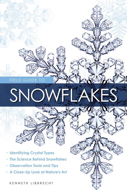 Produktbild Field Guide to Snowflakes (Englisch, Kenneth George Libbrecht, 2016)