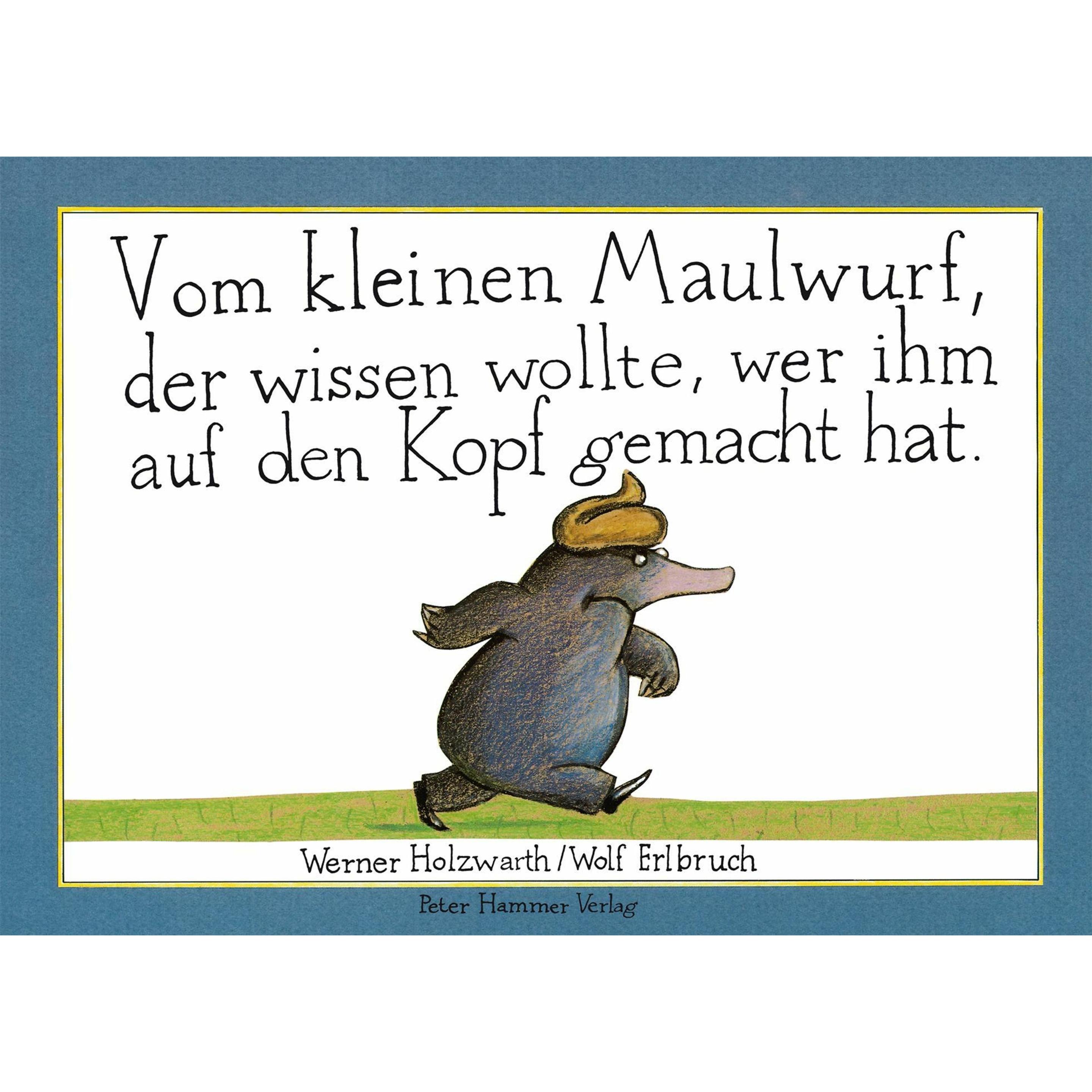 Vom kleinen Maulwurf, der wissen wollte, wer ihm auf den Kopf gemacht hat, Kinderbücher von Werner Holzwarth