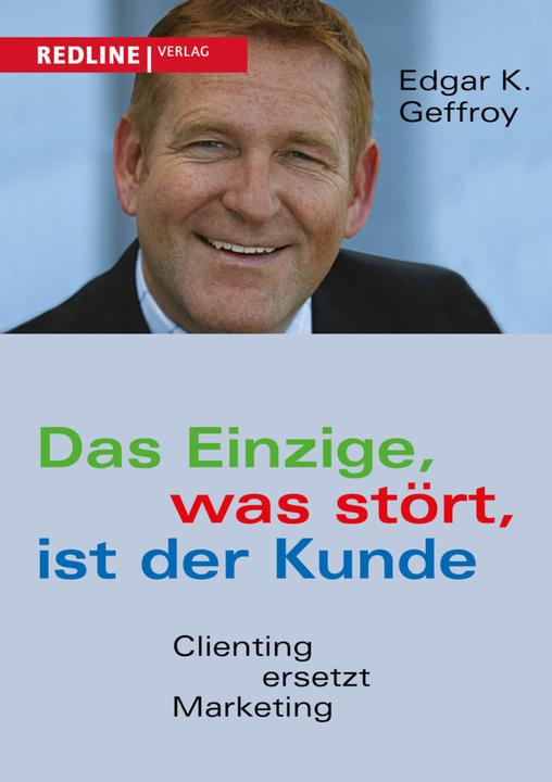 Produktbild Das Einzige, was stört, ist der Kunde (Deutsch, Edgar K. Geffroy, 2005)