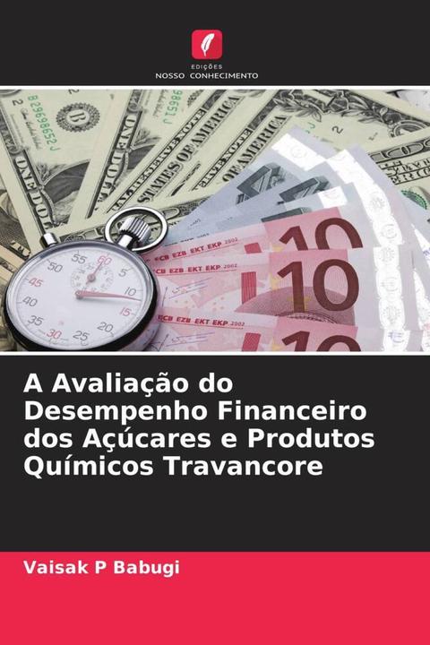 Actual product image A Avaliação do Desempenho Financeiro dos Açúcares e Produtos Químicos Travancore (Vaisak P Babugi, 2022)