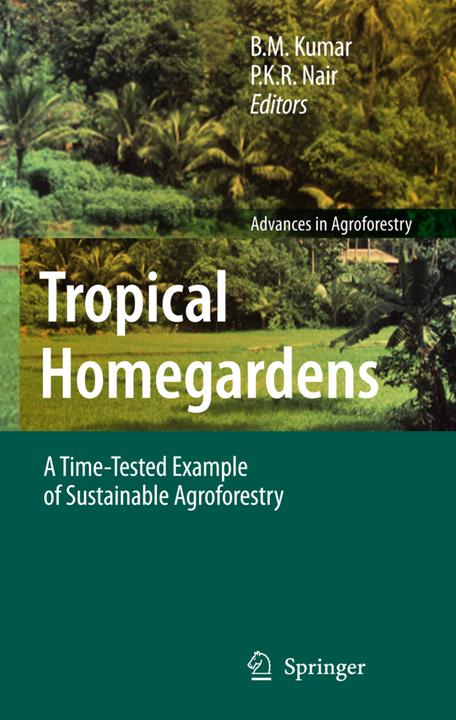 Tropical Homegardens (B.M. Kumar, P.K.R. Nair, 2010)