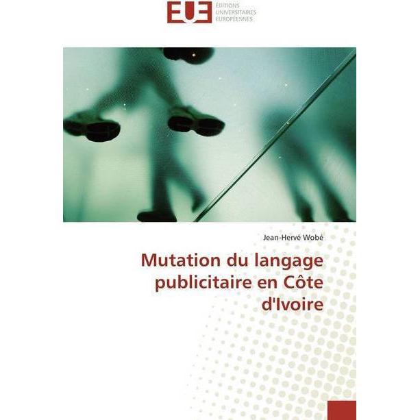 Mutation du langage publicitaire en Côte d'Ivoire, Fachbücher von Jean-Hervé Wobé