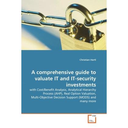 A comprehensive guide to valuate IT and IT-security investments, Fachbücher von Christian Hartl