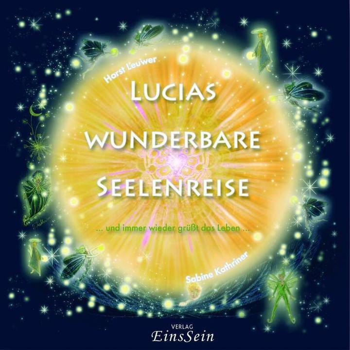 Produktbild Lucias wunderbare Seelenreise (Deutsch, Horst Leuwer, Sabine Kathriner, 2018)