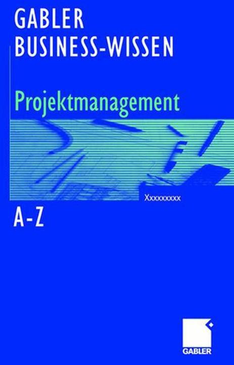 Energie-Label Business-Wissen Projektmanagement von A - Z (Deutsch, Bernhard Hobel, Silke Schütte, 2006)