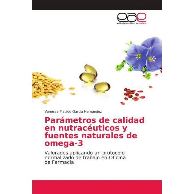 Parámetros de calidad en nutracéuticos y fuentes naturales de omega-3, Fachbücher von Vanessa Matilde García Hernández