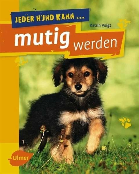 Produktbild Jeder Hund kann mutig werden (Deutsch, Katrin Voigt, 2014)