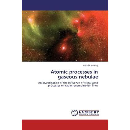 Atomic processes in gaseous nebulae, Fachbücher von Andri Prozesky