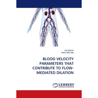Blood Velocity Parameters That Contribute To Flow-Mediated Dilation, Fachbücher von Lee Stoner, Kevin McCully