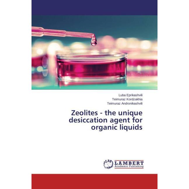 Zeolites - the unique desiccation agent for organic liquids, Fachbücher von Luba Eprikashvili, Teimuraz Kordzakhia, Teim...