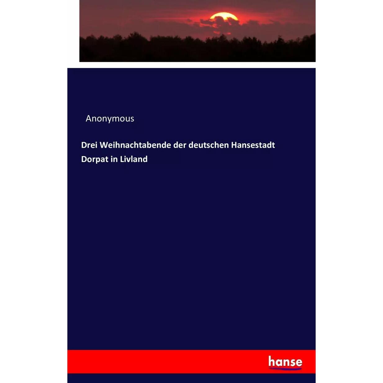 Drei Weihnachtabende der deutschen Hansestadt Dorpat in Livland, Fachbücher