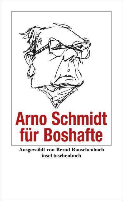 Produktbild Arno Schmidt für Boshafte (Deutsch, Arno Schmidt, Bernd Rauschenbach, 2007)