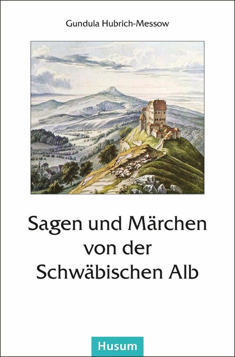 Produktbild Sagen und Märchen von der Schwäbischen Alb (Deutsch, Gundula Hubrich-Messow, 2015)