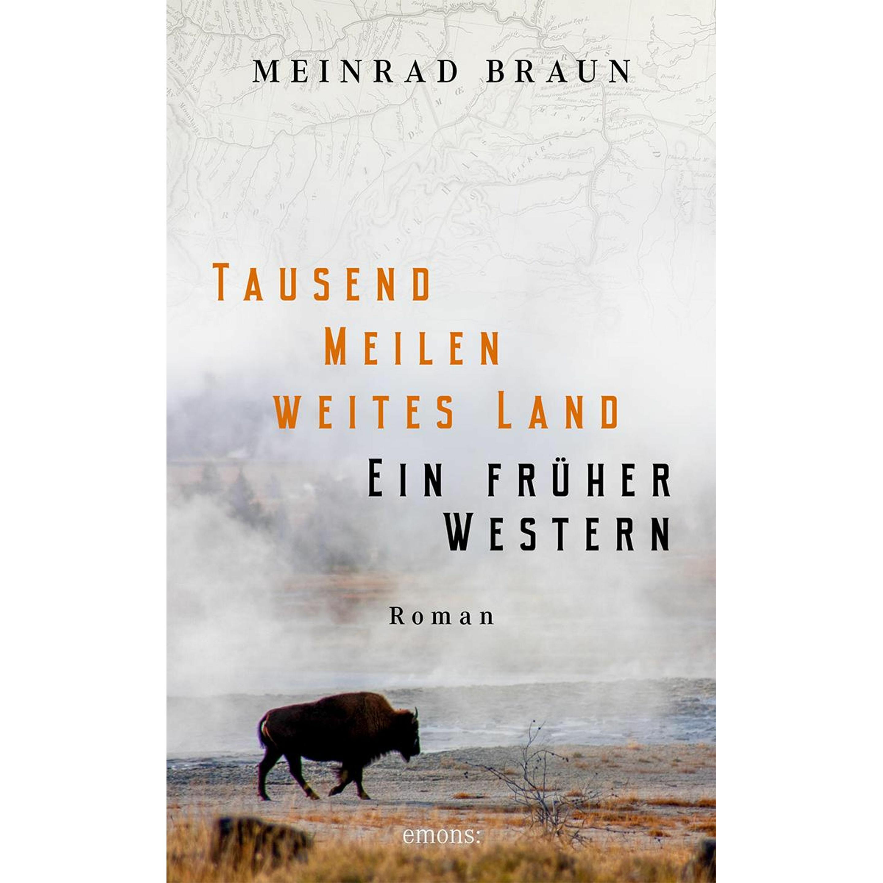 Tausend Meilen weites Land. Ein früher Western, Belletristik von Meinrad Braun