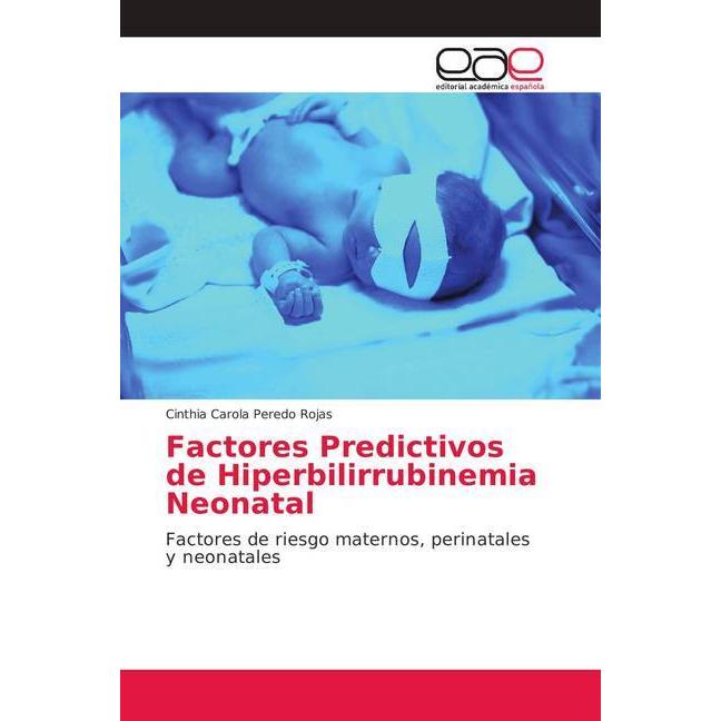 Factores Predictivos de Hiperbilirrubinemia Neonatal, Fachbücher von Cinthia Carola Peredo Rojas