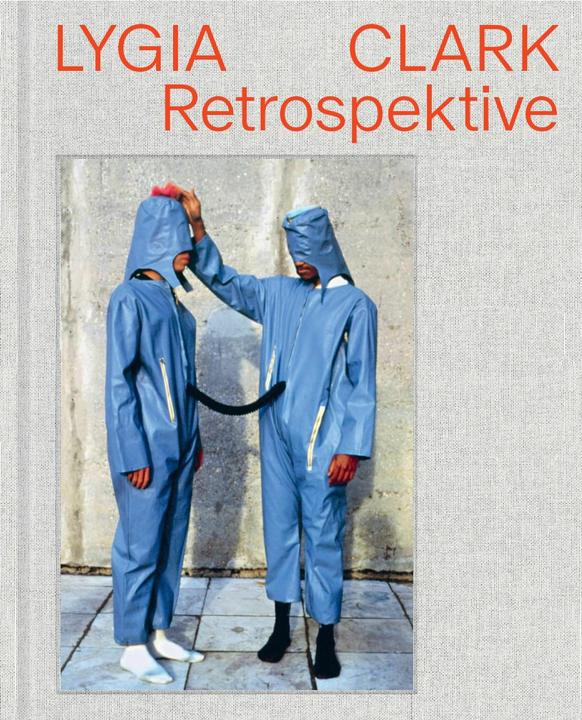 Lygia Clark (Deutsch, Cathérine Hug, Irina Hiebert Grun, Maike Steinkamp, 2025)