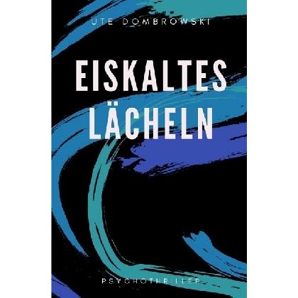 Eiskaltes Lächeln, Belletristik von Ute Dombrowski
