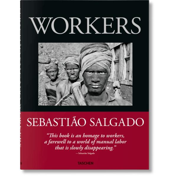 Sebastião Salgado. Trabajadores. Una ar, Sachbücher von Sebastião Salgado, Lélia Wanick Salgado