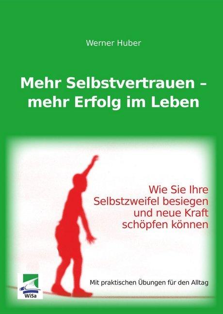 Produktbild Mehr Selbstvertrauen - mehr Erfolg im Leben (Deutsch, Werner Huber, 2013)